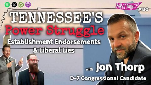 Patriot Punkcast #130 - Establishment Endorsements & Liberal Lies w/ Jon Thorp