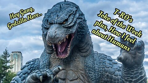 T-RO's Joke of the Week plus A Message from Godzilla