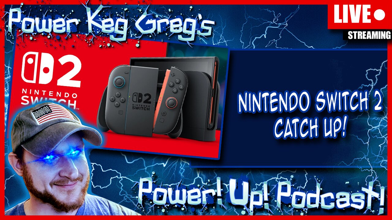 Catching Up On The Nintendo Switch 2 News! | The Power!Up!Podcast!
