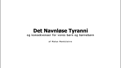 DET NAVNLØSE TYRANNI - og konsekvenserne for vores børn og børnebørn