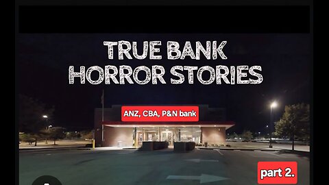 pt.2 BANKS & true HORROR story! WARNING! ANZ, CBA, P&N Banks