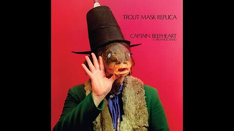 Trout Mask Replica - Captain Beefheart & His Magic Band