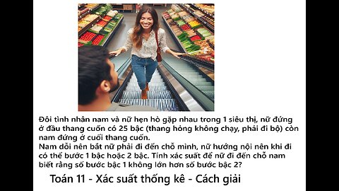 Toán 11: Đôi tình nhân nam và nữ hẹn hò gặp nhau trong 1 siêu thị, nam đứng ở đầu thang cuốn