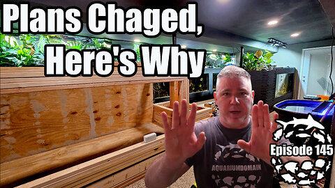 Plans Changed & Here is Why. The Fish Basement is about to get more Epic!