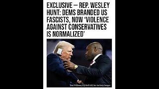 Rep. Hunt Democrats Made Violence Against Conservatives 'Inevitable'