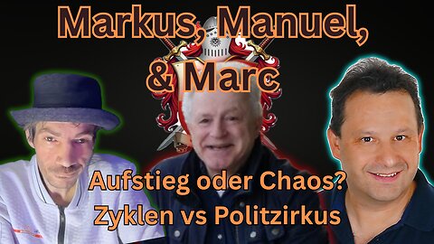 🔥🌍 Markus, Manuel & Marc: Aufstieg oder Chaos? Zyklen vs. Politzirkus 🚀🚨