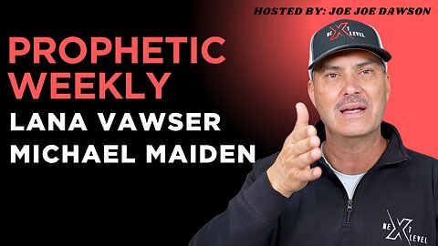 Prophetic Weekly: Lana Vawser, Michael Maiden (Hosted by Joe Joe Dawson)