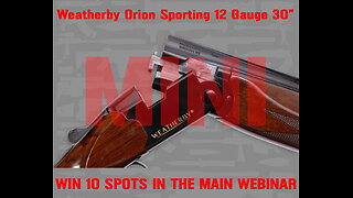 Weatherby Orion Sporting 12 Gauge MINI #1 FOR 10 SPOTS IN THE MAIN WEBINAR