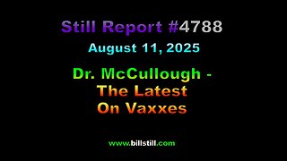 4788. Dr. McCullough - the Latest on Vaxxes, 4788