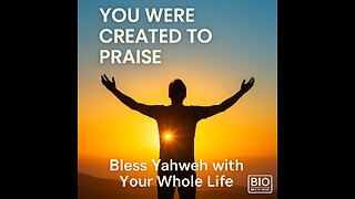 6/15/25 - Psalm 134, 146-150 - Created to Praise