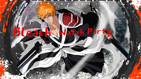 Watch Party - BLEACH: MEMORIES OF NOBODY