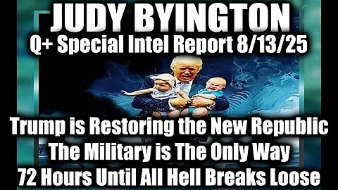 8.13.25, The Military is The Only Way 72 Hours Until All Hell Breaks Loose