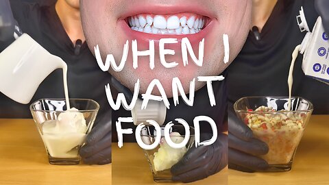 Me When I Want Food