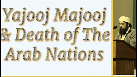 Sheikh Omar Baloch - Yajooj Majooj & Death of the Arab Nations