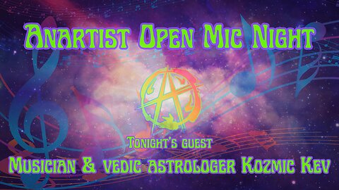 Anartist Open Mic Night #35 w/ musician & vedic astrologer Kozmic Kev