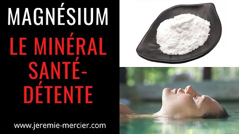 Le magnésium, le minéral santé-détente
