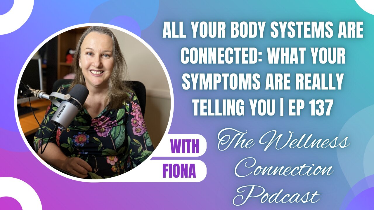All Your Body Systems Are Connected: What Your Symptoms Are Really Telling You | EP 137