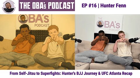The OBAs Podcast #16 | Hunter Fenn | From Self-Jitsu To Superfights: BJJ Journey & UFC Atlanta Recap