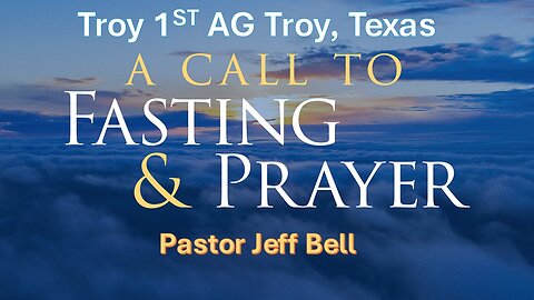 “A Call To Fasting and Prayer” by Pastor Jeff Bell