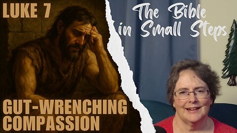 Luke 7 - Gut-wrenching Compassion