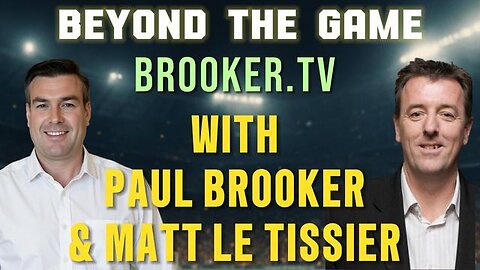 BEYOND THE GAME WITH PAUL BROOKER & MATT LE TISSIER