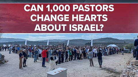Unprecedented: 1,000 Pastors Visit Israel - 12/05/25