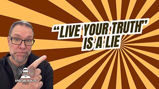 "Live Your Truth" is a LIE – What the Bible REALLY Says About Truth