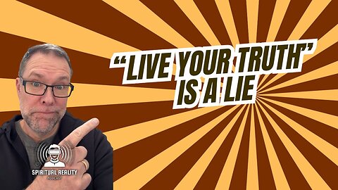 "Live Your Truth" is a LIE – What the Bible REALLY Says About Truth