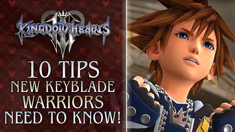 Kingdom Hearts 3 - 10 Tips New Keyblade Wielders Need to Know
