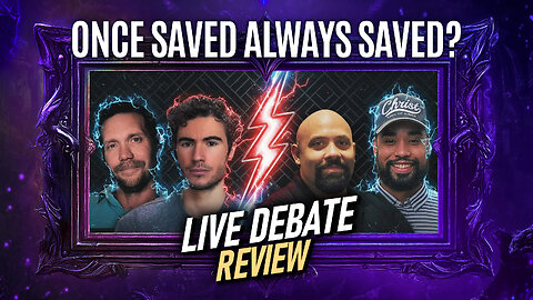 Once Saved Always Saved? | Live Debate Review & Open Panel