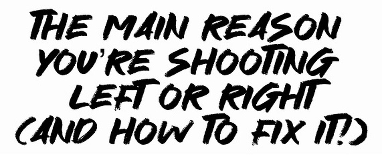 The Main Reason You’re Shooting Left Or Right (And How To Fix It!)
