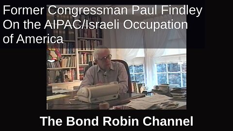 Paul Findley on the AIPAC/Israeli Occupation of America