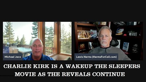 Lewis Herms with Michael Jaco: Charlie Kirk is a wakeup the sleepers movie as the reveals continue.