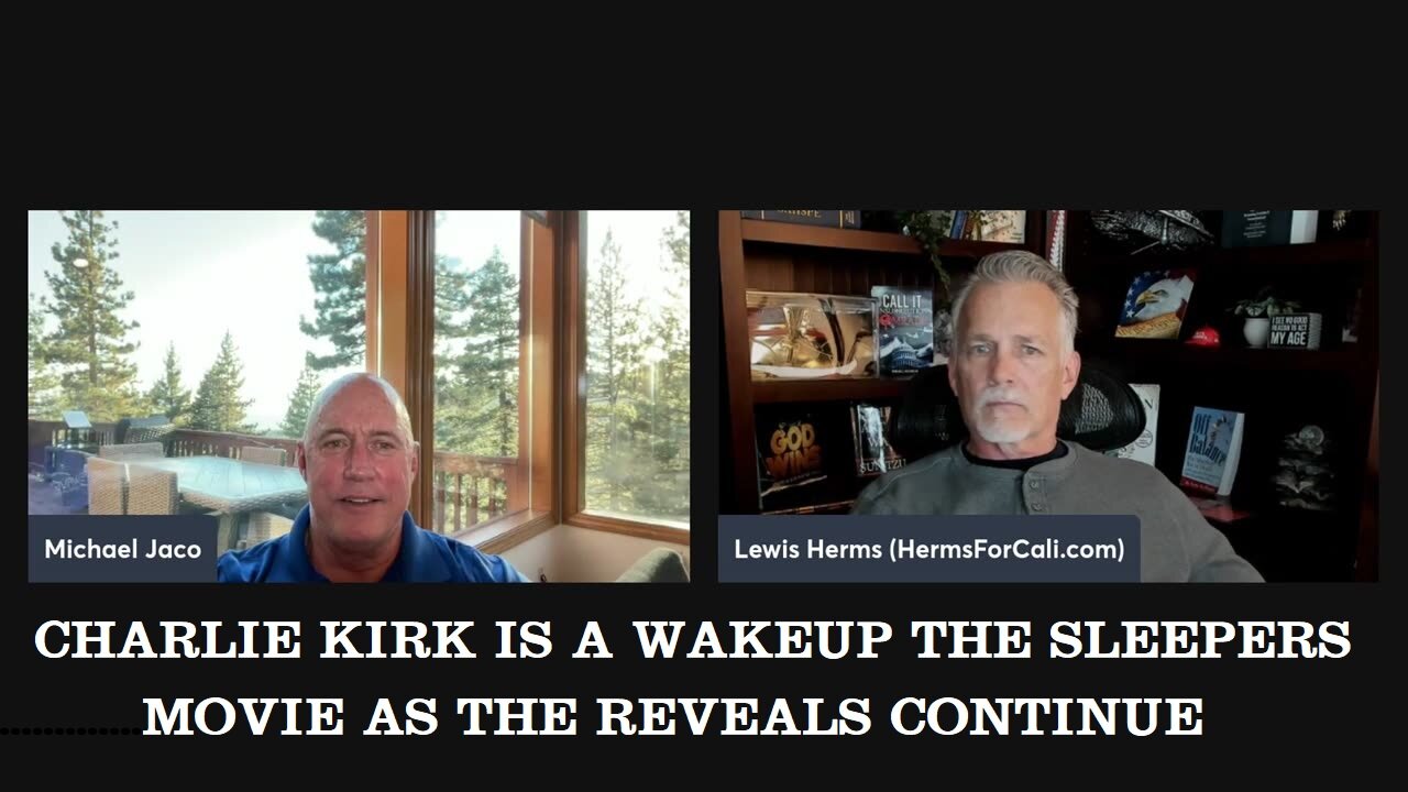 Lewis Herms with Michael Jaco: Charlie Kirk is a wakeup the sleepers movie as the reveals continue.