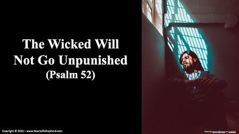 The Wicked Will Not Go Unpunished (Psalm 52), a daily Bible study from www.HeartofAShepherd.com.