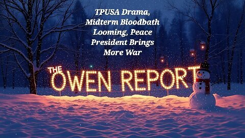 Owen Report - 12-22-25 - TPUSA Drama, Midterm Bloodbath Looming, Peace President Brings More War