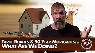 Tariff Rebates & 50 Year Mortgages… What Are We Doing?