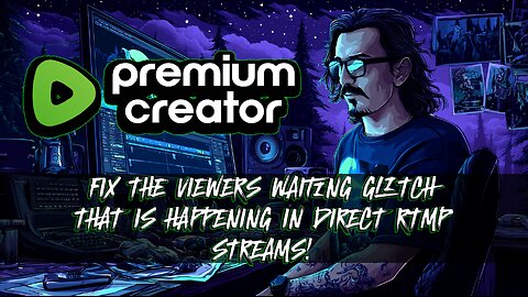 Rumble Direct RTMP - Viewers Waiting Glitch Solution!