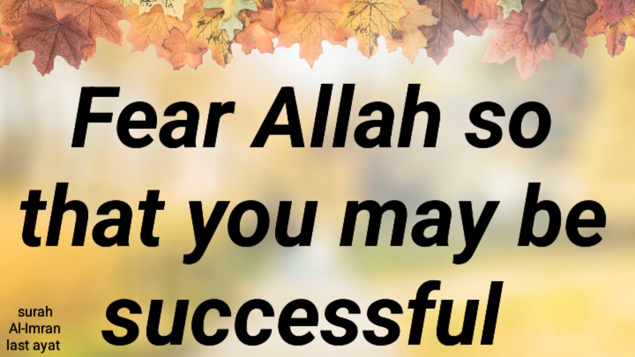 Fear Allah so that you may be successful