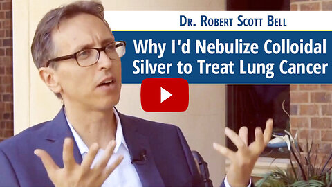 Why I’d Nebulize Colloidal Silver to Treat Lung Cancer