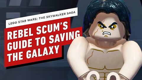 Rebel Scum's Guide to Saving the Galaxy in LEGO Star Wars - The Skywalker S