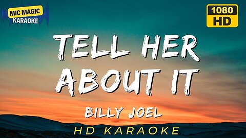 TELL HER ABOUT IT - BILLY JOEL (HD KARAOKE VERSION)