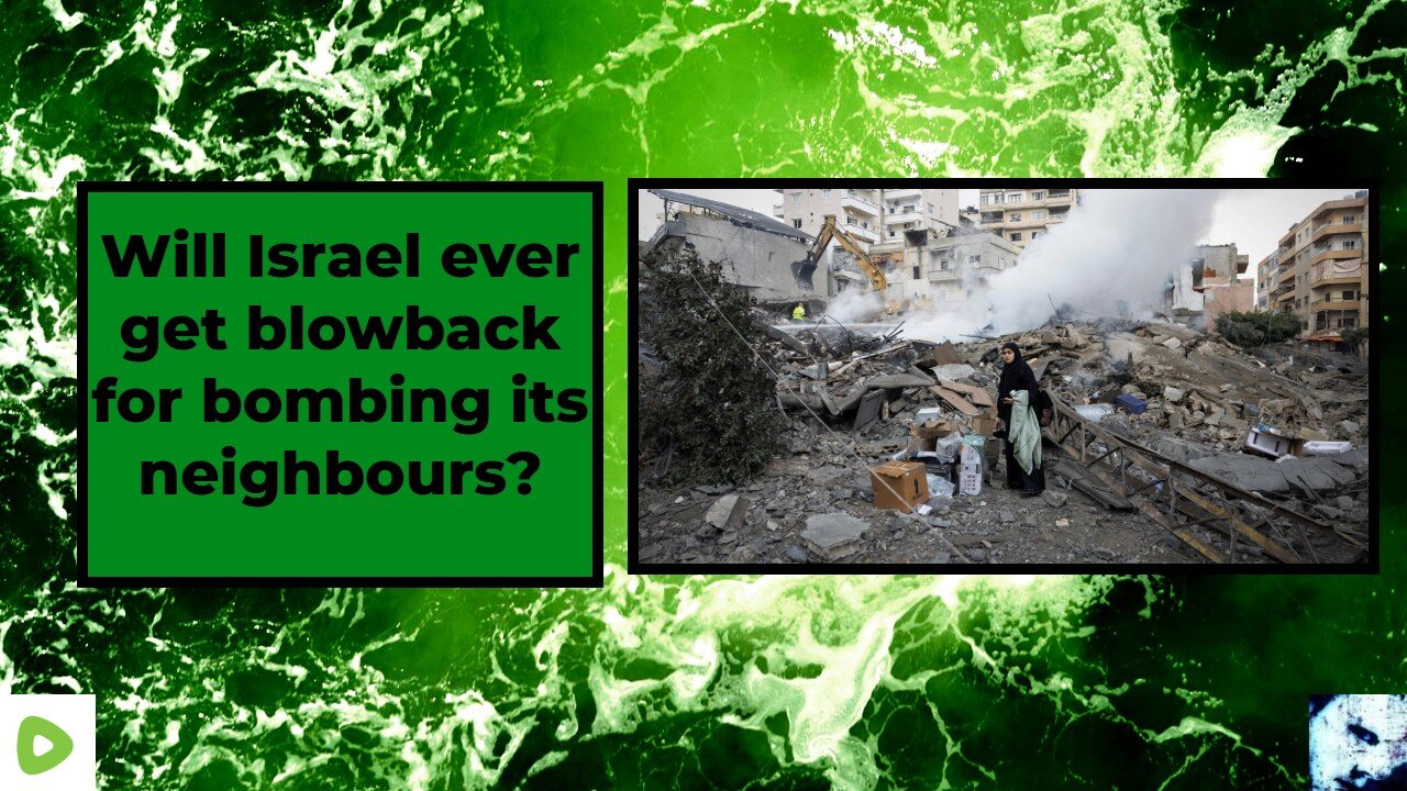 Will Israel ever get blowback for bombing its neighbours?