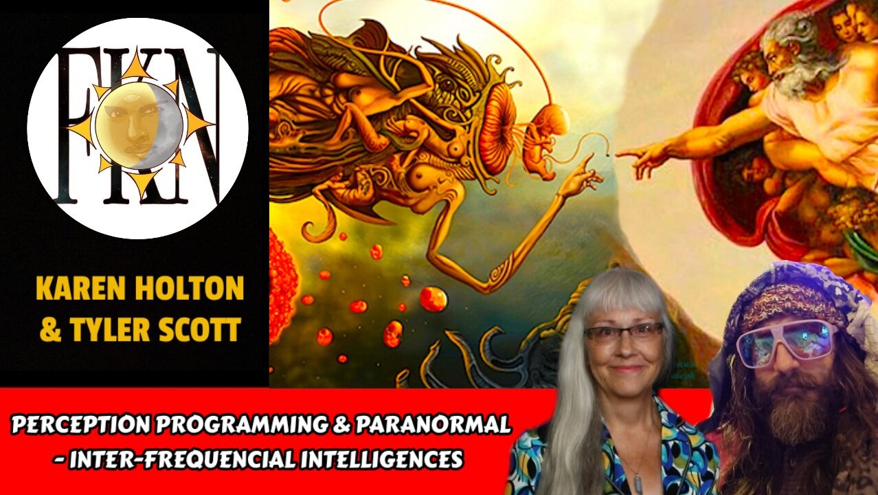 Perception Programming & Paranormal - Inter-frequencial Realms | Karen Holton & Tyler Scott