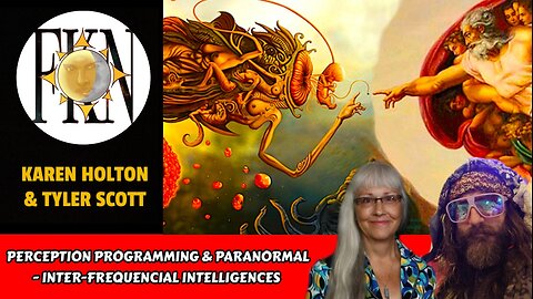 Perception Programming & Paranormal - Inter-frequencial Realms | Karen Holton & Tyler Scott