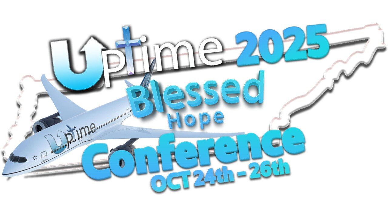 UpTime Blessed Hope Conference 10/25/2025