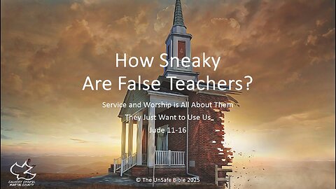 Jude 11-16 How Sneaky Are False Teachers?