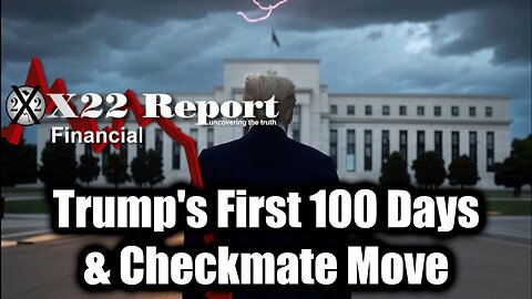 New X22 Report April 30 - Trump's First 100 Days