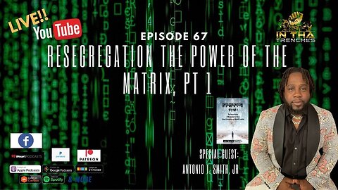 Episode 67: Resegregation of the Power of the Matrix, Pt 1 