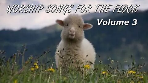 WORSHIP SONGS FOR THE FLOCK - VOLUME 3